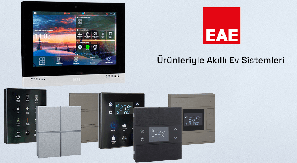 EAE Technology Ürünleriyle Akıllı Ev Sistemleri